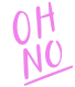 Oh No